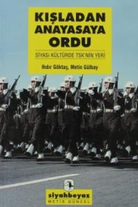 Kışladan Anayasaya Ordu: Siyasi Kültürde Tsk'nin Y                                                                                                                                                                                                             