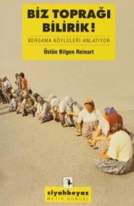 Biz Toprağı Bilirik!: Bergama Köylüleri Anlatıyor                                                                                                                                                                                                              