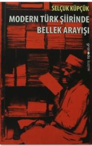 Modern Türk Şiirinde Bellek Arayışı                                                                                                                                                                                                                            