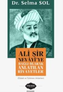 Ali Şir Nevayi'ye Bağlı Olarak Anlatılan Rivayetle                                                                                                                                                                                                             