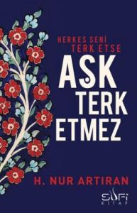 Herkes Seni Terk Etse Aşk Terk Etmez                                                                                                                                                                                                                           