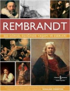 Rembrandt - 500 Görsel Eşliğinde Yaşamı ve Eserle                                                                                                                                                                                                              