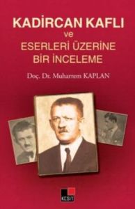 Kadircan Kaflı ve Eserleri Üzerine Bir İnceleme                                                                                                                                                                                                                