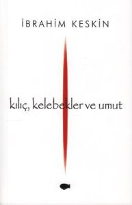 Kılıç, Kelebek ve Umut                                                                                                                                                                                                                                         