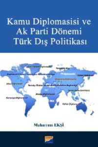 Kamu Diplomasisi ve Ak Parti Dönemi Türk Dış Poli                                                                                                                                                                                                              