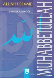 Muhabbetullah Allah'ı Sevme                                                                                                                                                                                                                                    