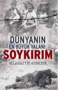Dünyanın En Büyük Yalanı: Soykırım                                                                                                                                                                                                                             