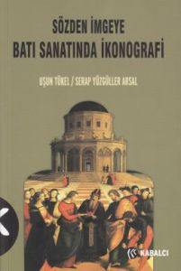 Sözden İmgeye Batı Sanatında İkonografi                                                                                                                                                                                                                        