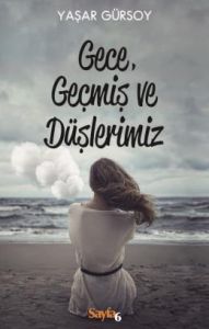 Gece Geçmiş Ve Düşlerimiz                                                                                                                                                                                                                                      