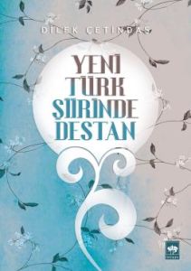 Yeni Türk Şiirinde Destan                                                                                                                                                                                                                                      