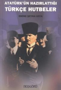 Atatürk'ün Hazırlattığı Türkçe Hutbeler                                                                                                                                                                                                                        