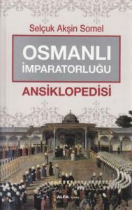Osmanlı İmparatorluğu Ansiklopedisi                                                                                                                                                                                                                            