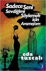 Sadece Seni Sevdiğimi Söylemek İçin Aramıştım                                                                                                                                                                                                                  