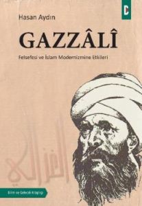Gazzâlî Felsefesi ve İslam Modernizmine Etkileri                                                                                                                                                                                                               