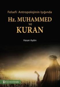 Felsefi Antropolojinin Işığında Hz. MUHAMMED ve K                                                                                                                                                                                                              