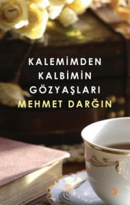 Kalemimden Kalbimin Gözyaşları                                                                                                                                                                                                                                 