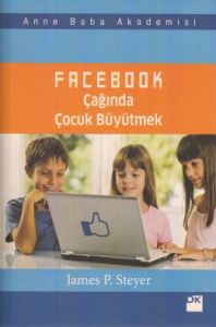 Facebook Çağında Çocuk Büyütmek                                                                                                                                                                                                                                