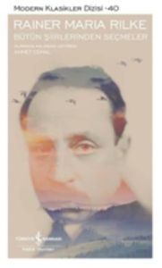 Rainer Maria Rilke - Bütün Şiirlerinden Seçmeler                                                                                                                                                                                                               