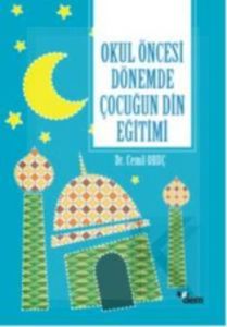 Okul Öncesi Dönemde Çocuğun Din Eğitimi                                                                                                                                                                                                                        