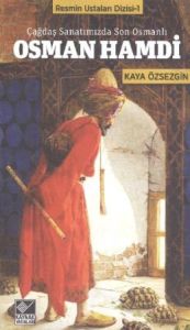Çağdaş Sanatımızda Son Osmanlı Osman Hamdi                                                                                                                                                                                                                     