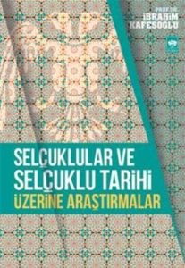 Selçuklular ve Selçuklu Tarihi Üzerine Araştırmal                                                                                                                                                                                                              